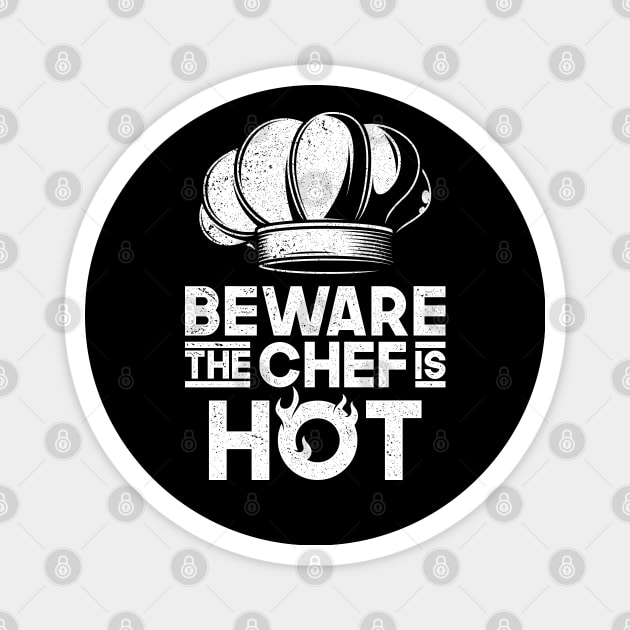 Funny Beware The Chef Is Hot Home Cooking Restaurant Chef Gift Magnet by RK Design